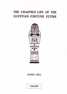 The Charmed Life of The Egyptian Fortune Fetish By Daniel Belle